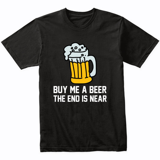 Funny Bachelor Party Shirt Buy Me A Beer The End Is Near