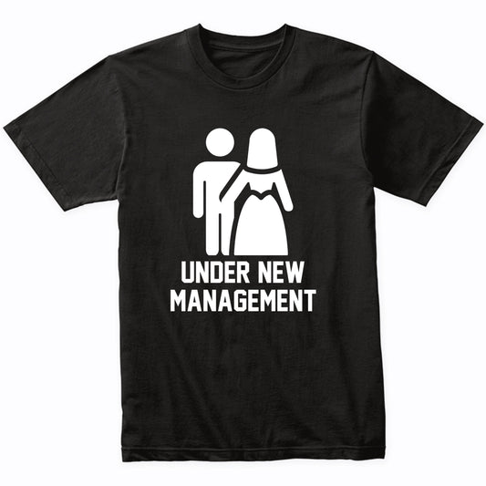 Funny Bachelor Party Shirt Under New Management