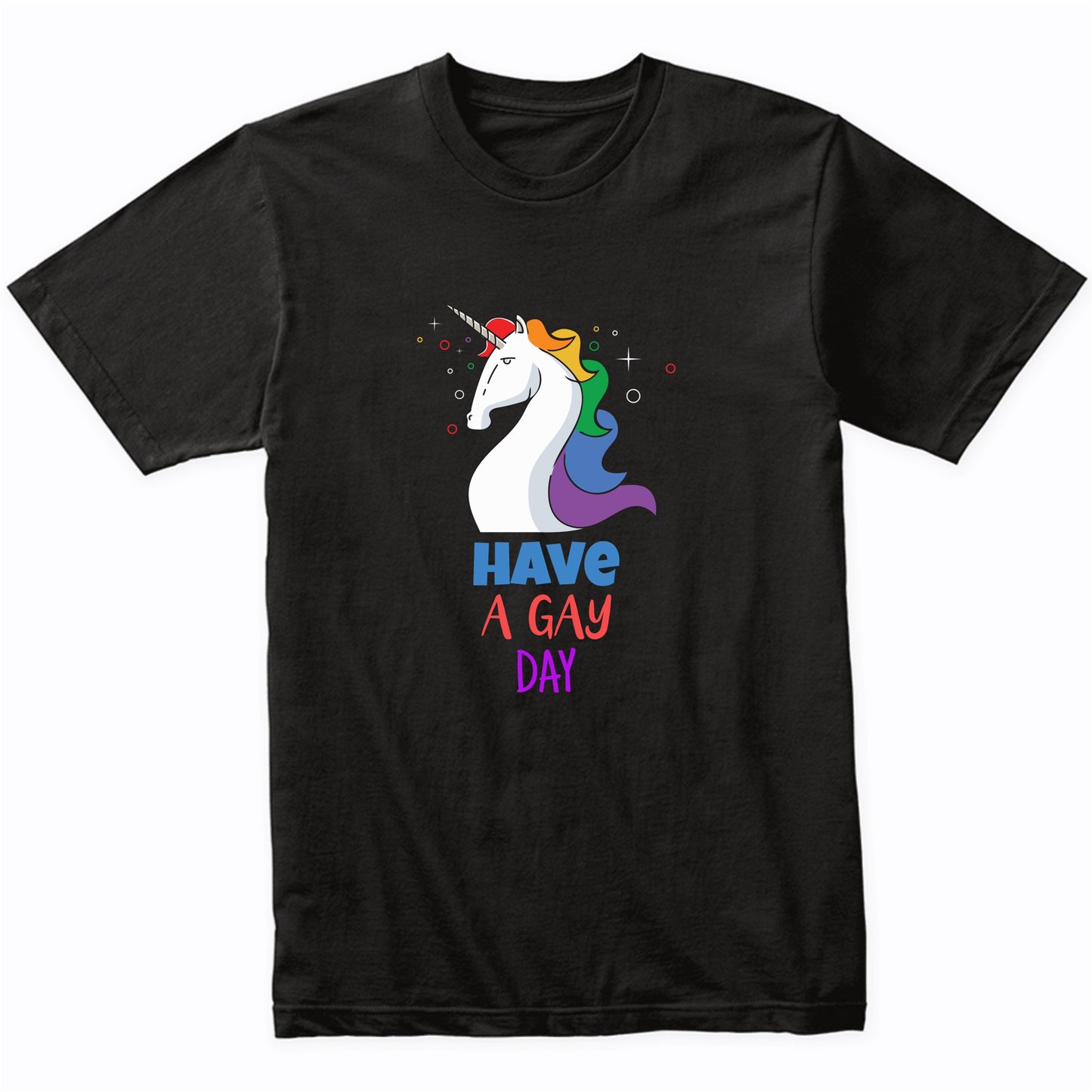 Have A Gay Day LGBTQ Gay Pride Rainbow Unicorn T-Shirt