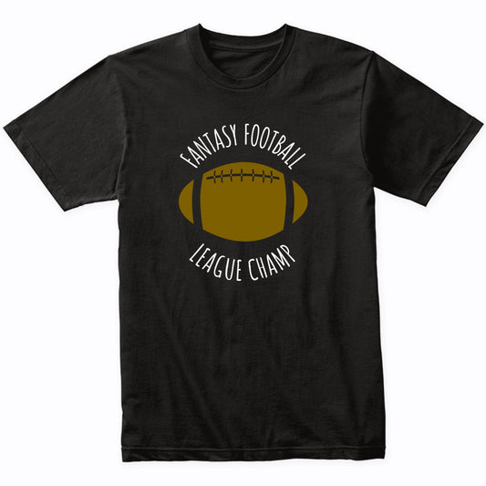 Fantasy Football League Champ T-Shirt