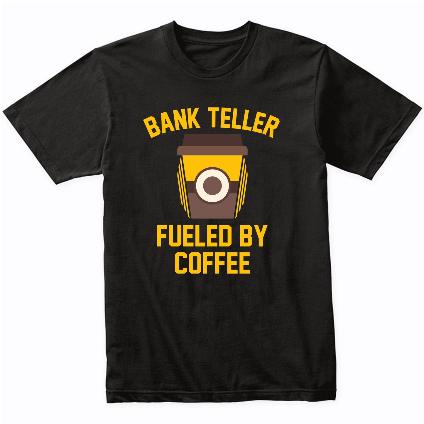 Bank Teller Fueled By Coffee Funny Banking Shirt