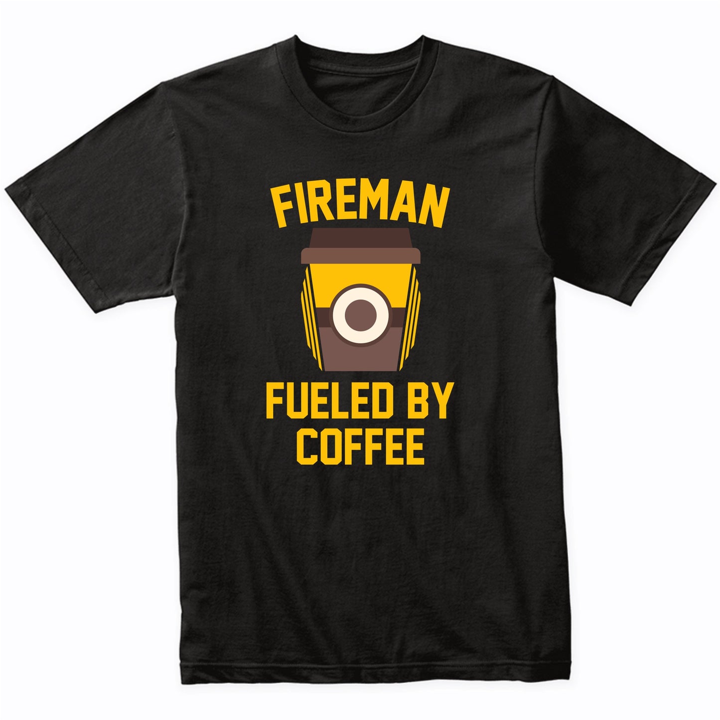 Fireman Fueled By Coffee Funny Firefighter Shirt