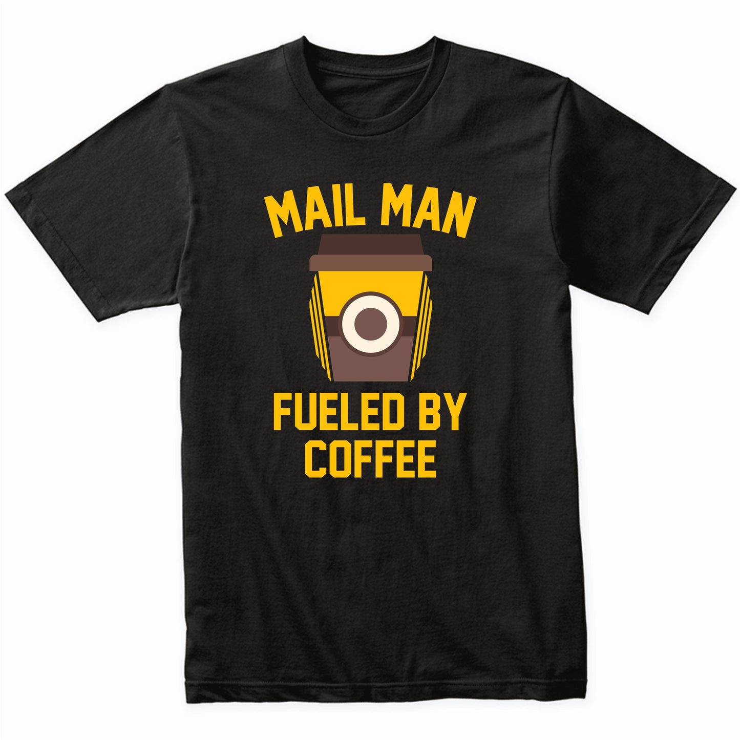 Mail Man Fueled By Coffee Funny Shirt