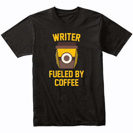 Writer Fueled By Coffee Funny Writing Shirt