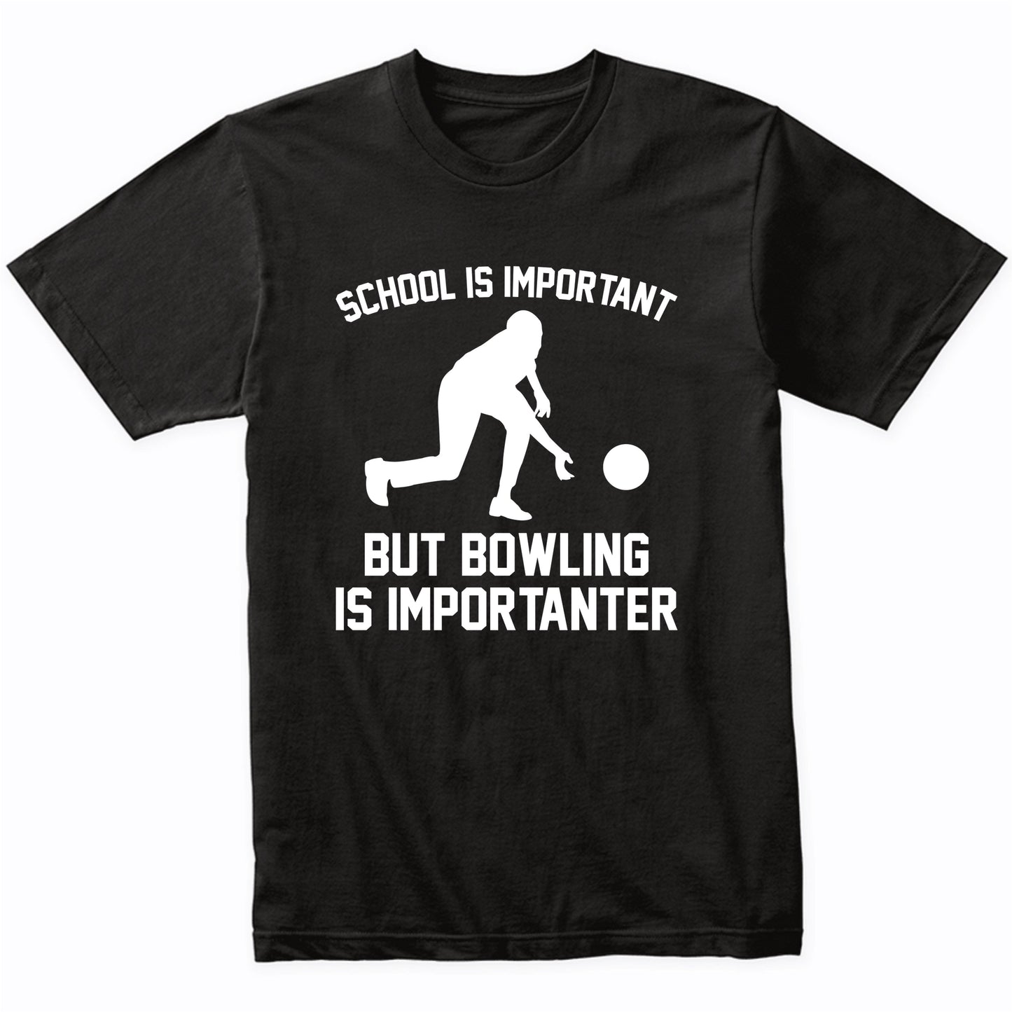 School Is Important But Bowling Is Importanter Funny Shirt