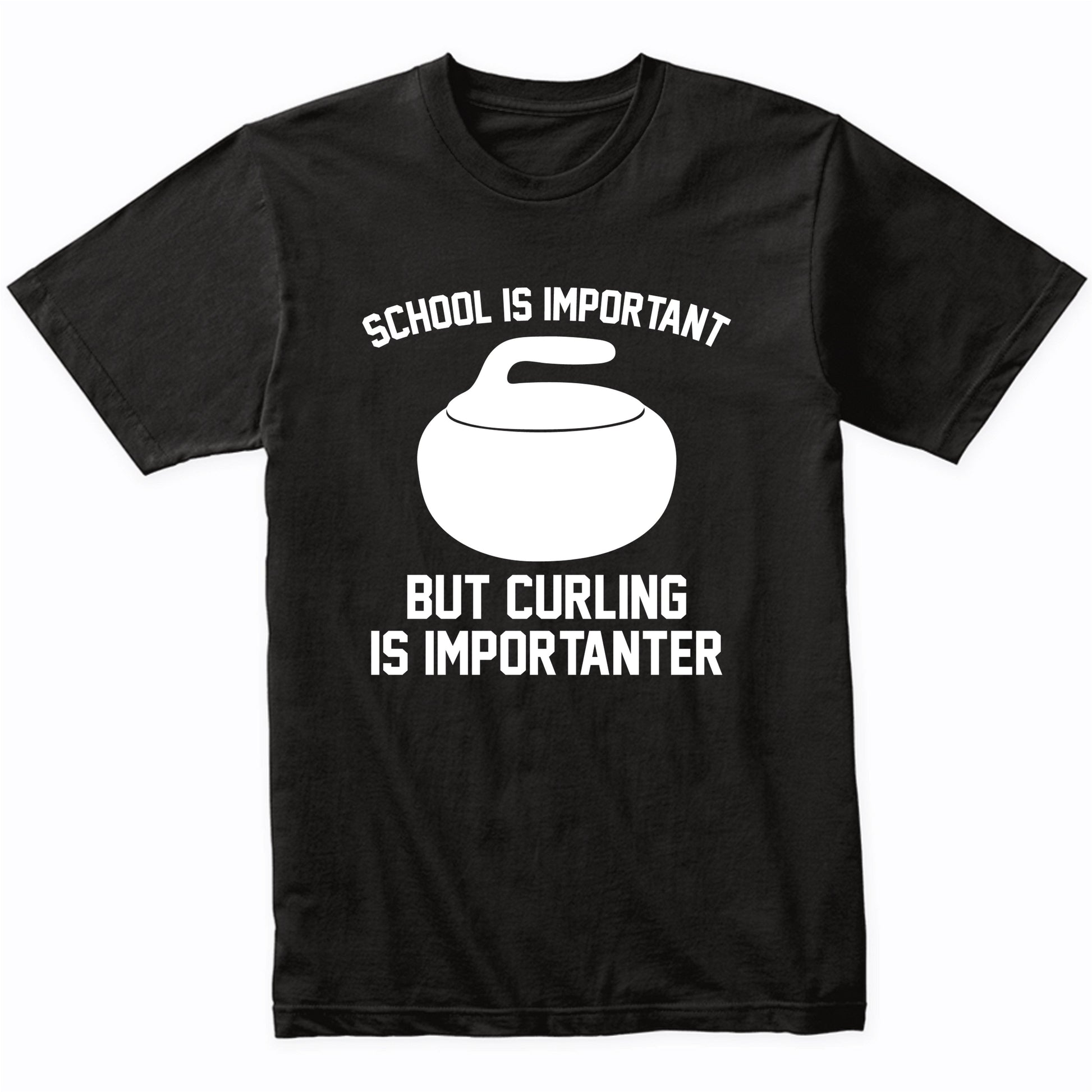 School Is Important But Curling Is Importanter Funny Shirt