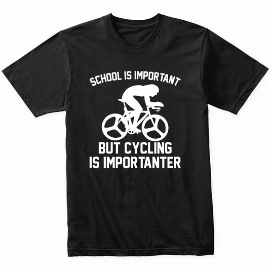 School Is Important But Cycling Is Importanter Funny Shirt