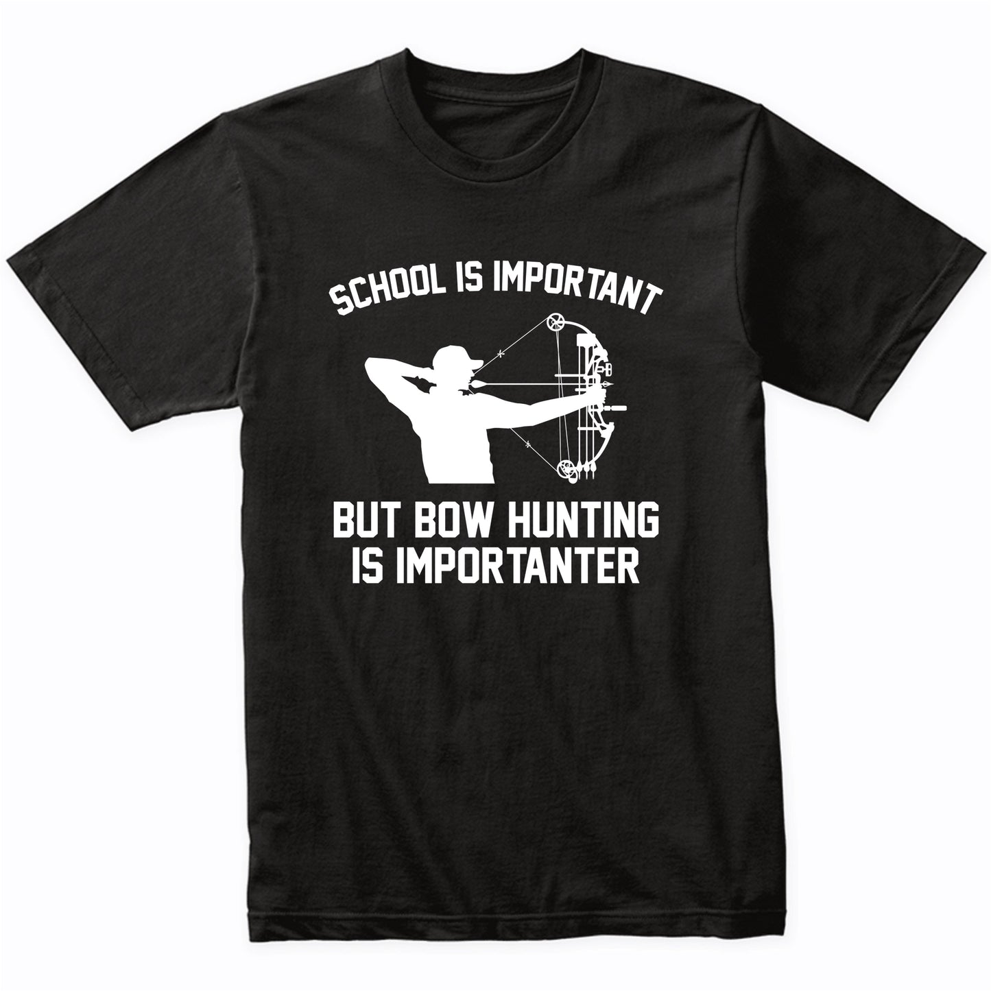 School Is Important But Bow Hunting Is Importanter Funny Shirt