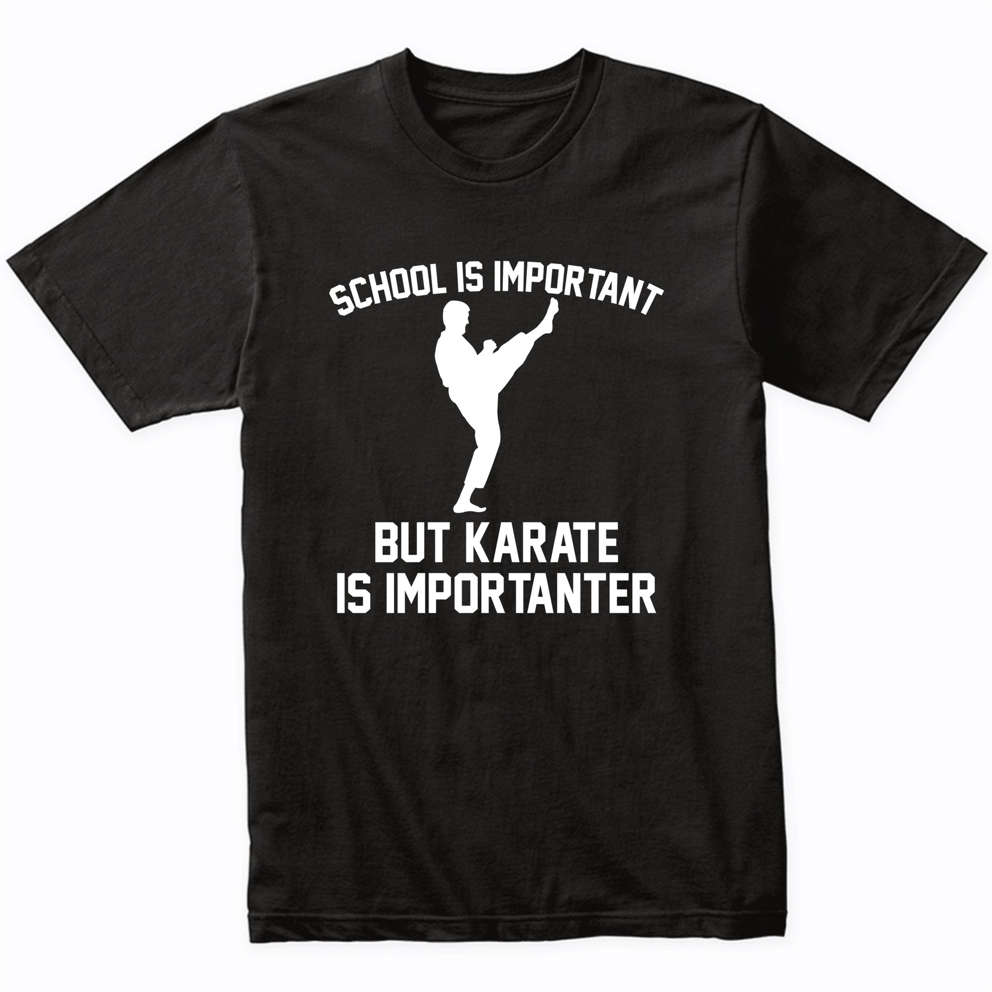 School Is Important But Karate Is Importanter Funny Shirt