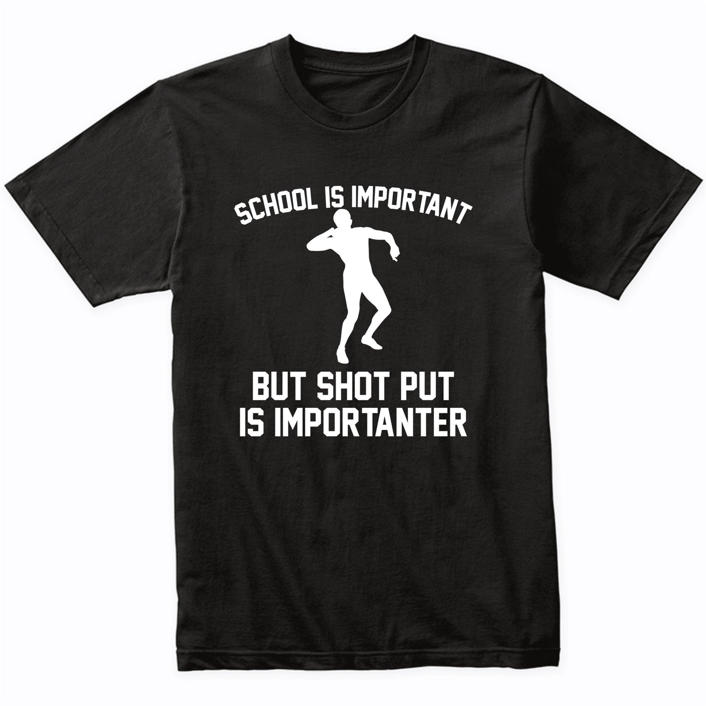 School Is Important But Shot Put Is Importanter Funny Shirt