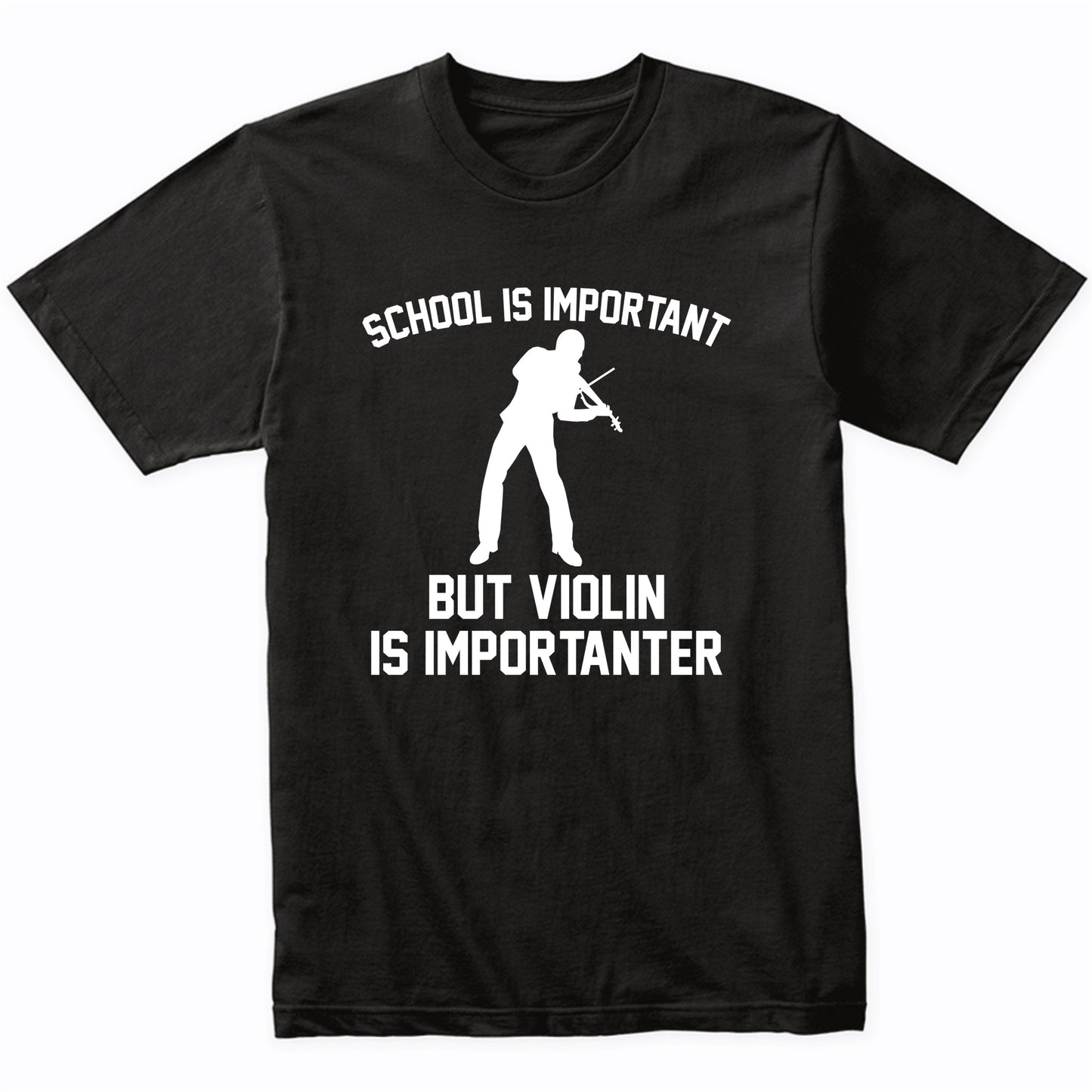 School Is Important But Violin Is Importanter Funny Shirt