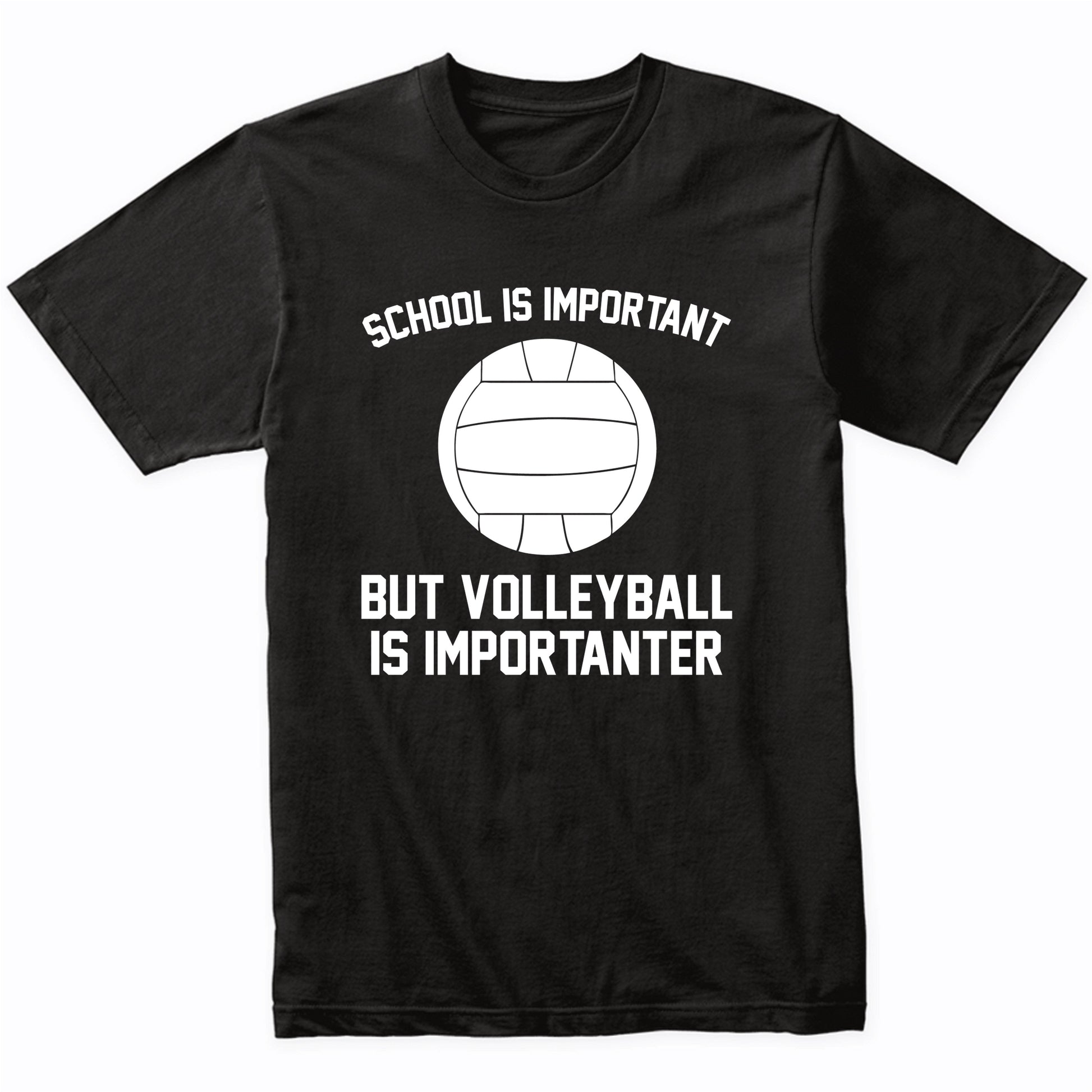 School Is Important But Volleyball Is Importanter Funny Shirt
