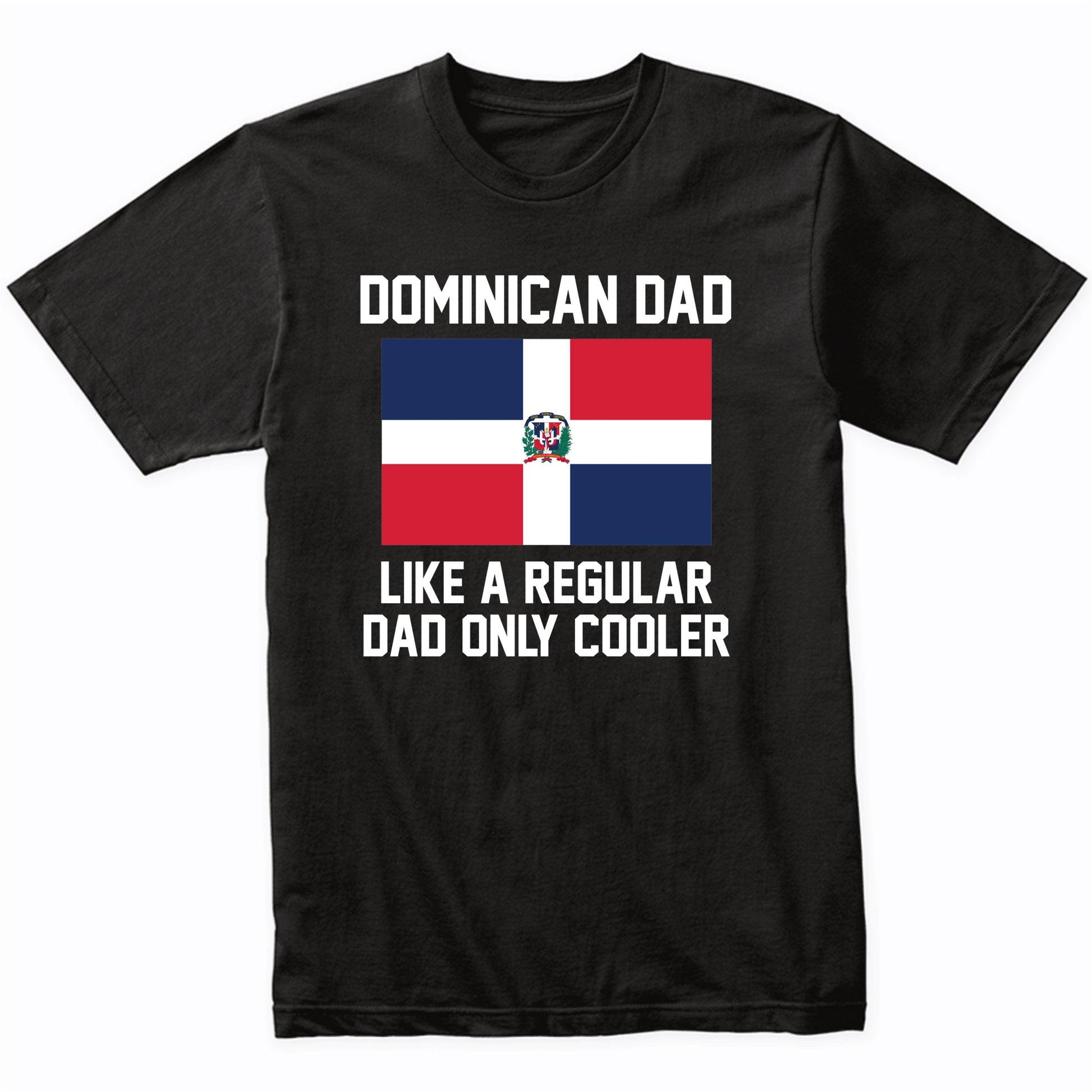 Dominican Dad Like A Regular Dad Only Cooler Shirt