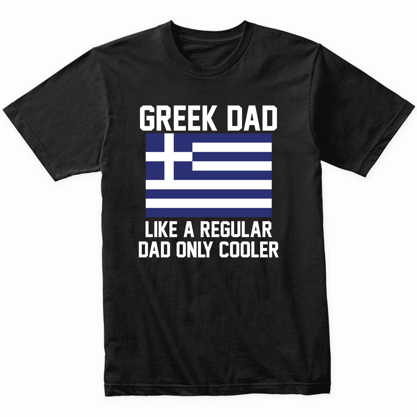 Greek Dad Like A Regular Dad Only Cooler Shirt