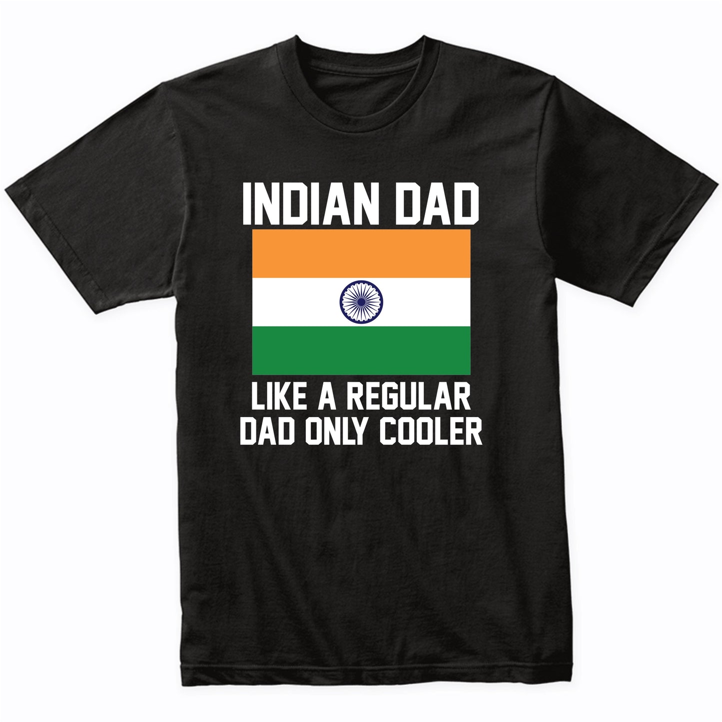 Indian Dad Like A Regular Dad Only Cooler Shirt