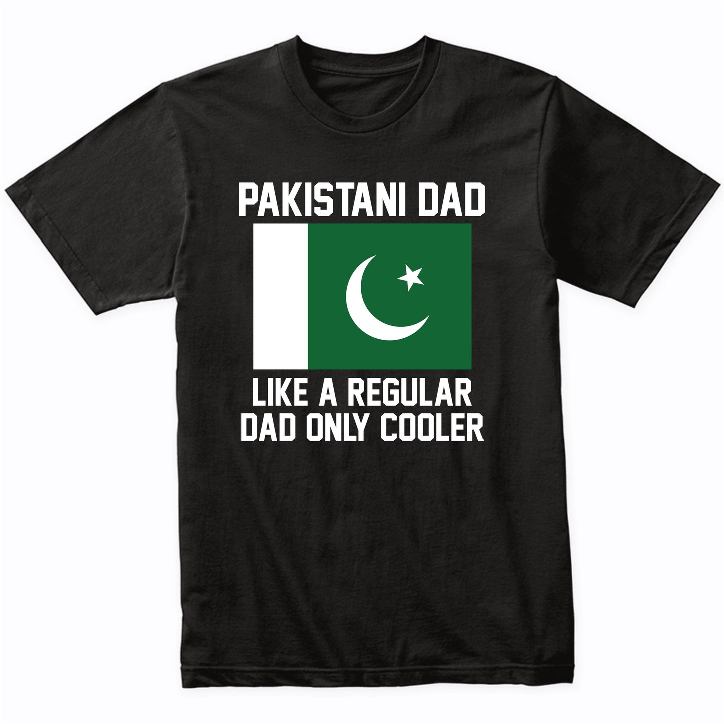 Pakistani Dad Like A Regular Dad Only Cooler Shirt