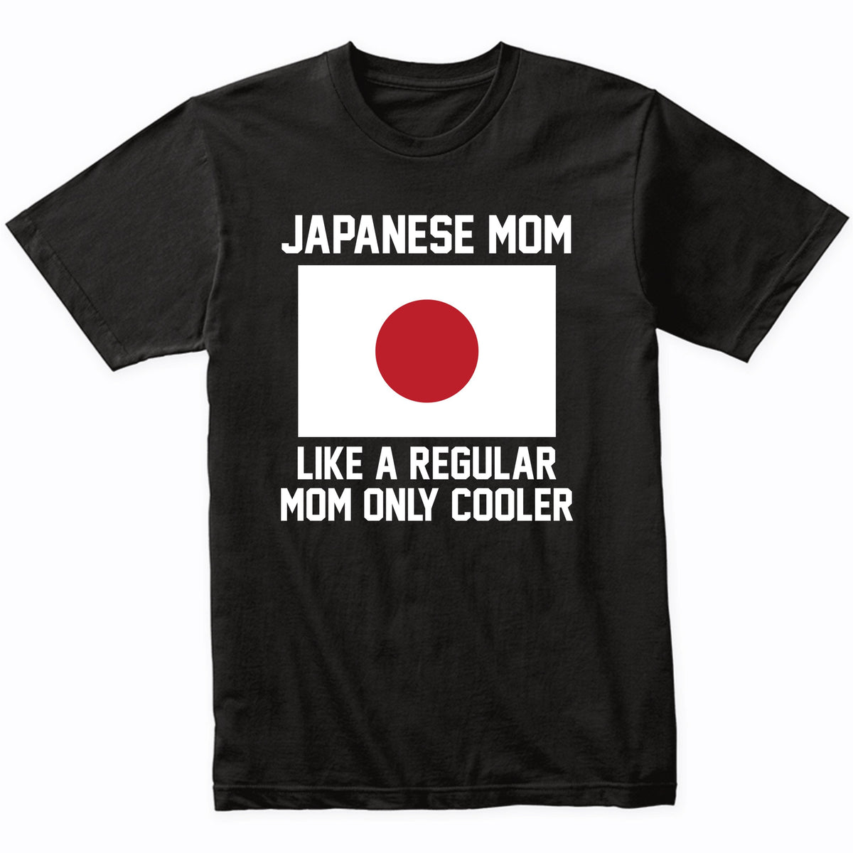 Japanese Mom Like A Regular Mom Only Cooler Shirt