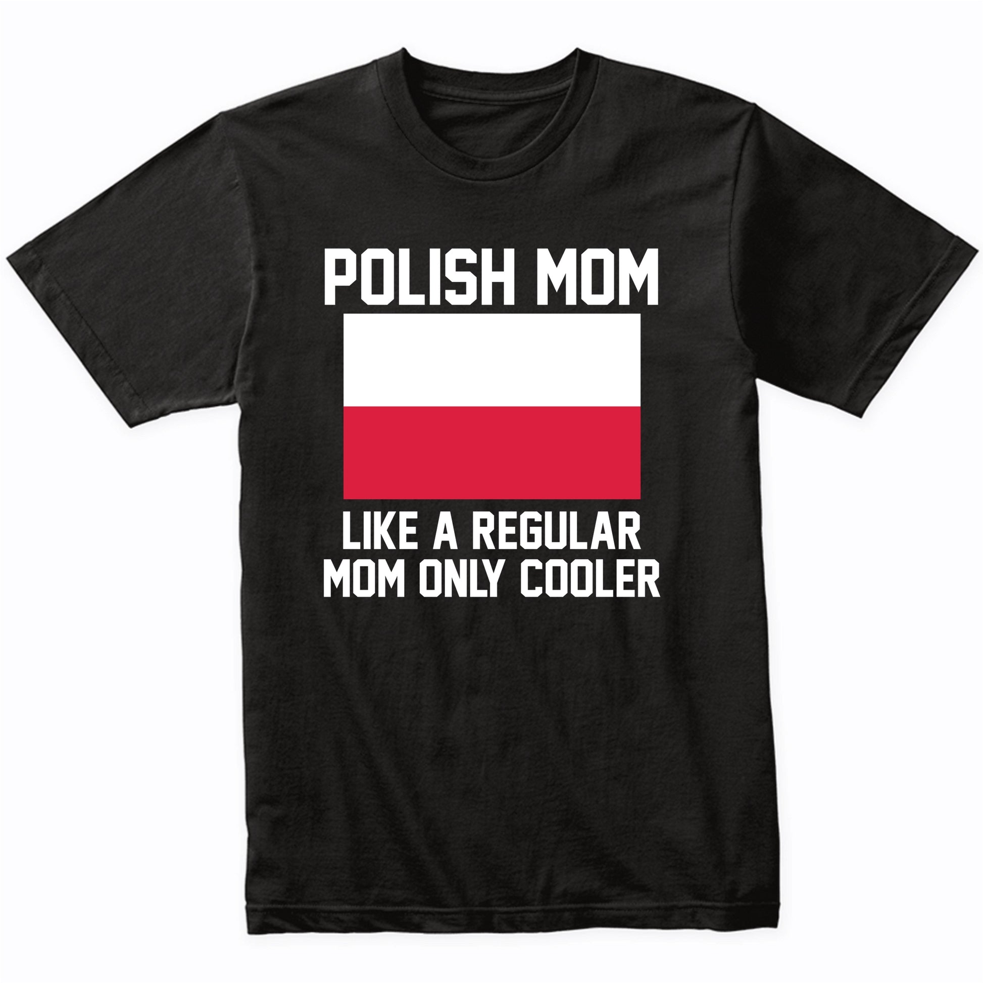 Polish Mom Like A Regular Mom Only Cooler Shirt