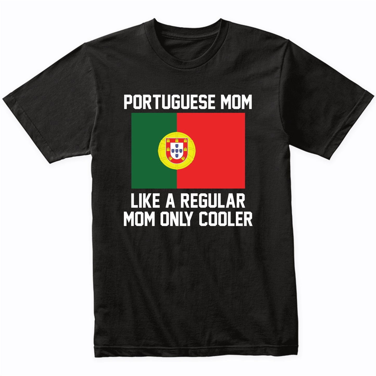Portuguese Mom Like A Regular Mom Only Cooler Shirt