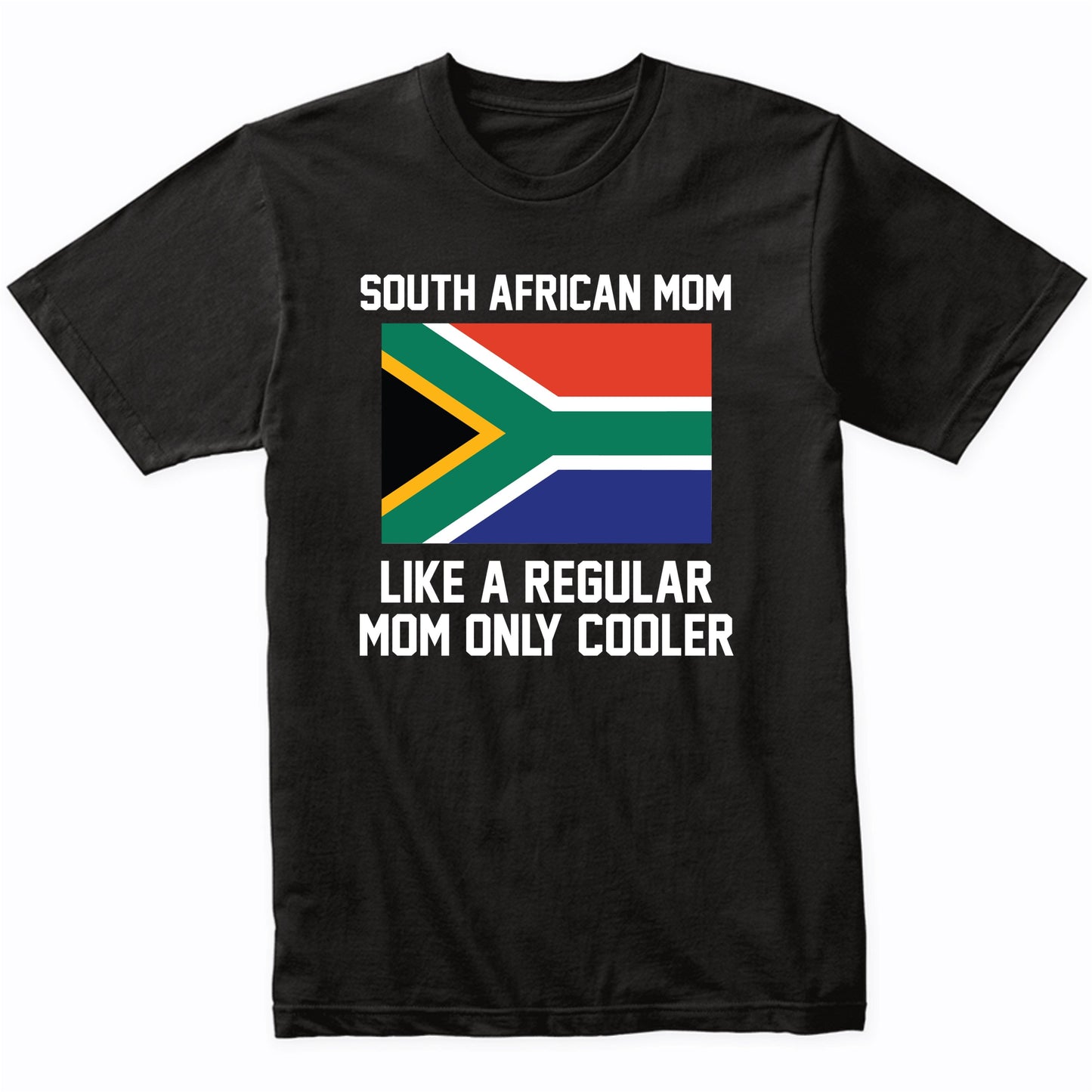 South African Mom Like A Regular Mom Only Cooler Shirt