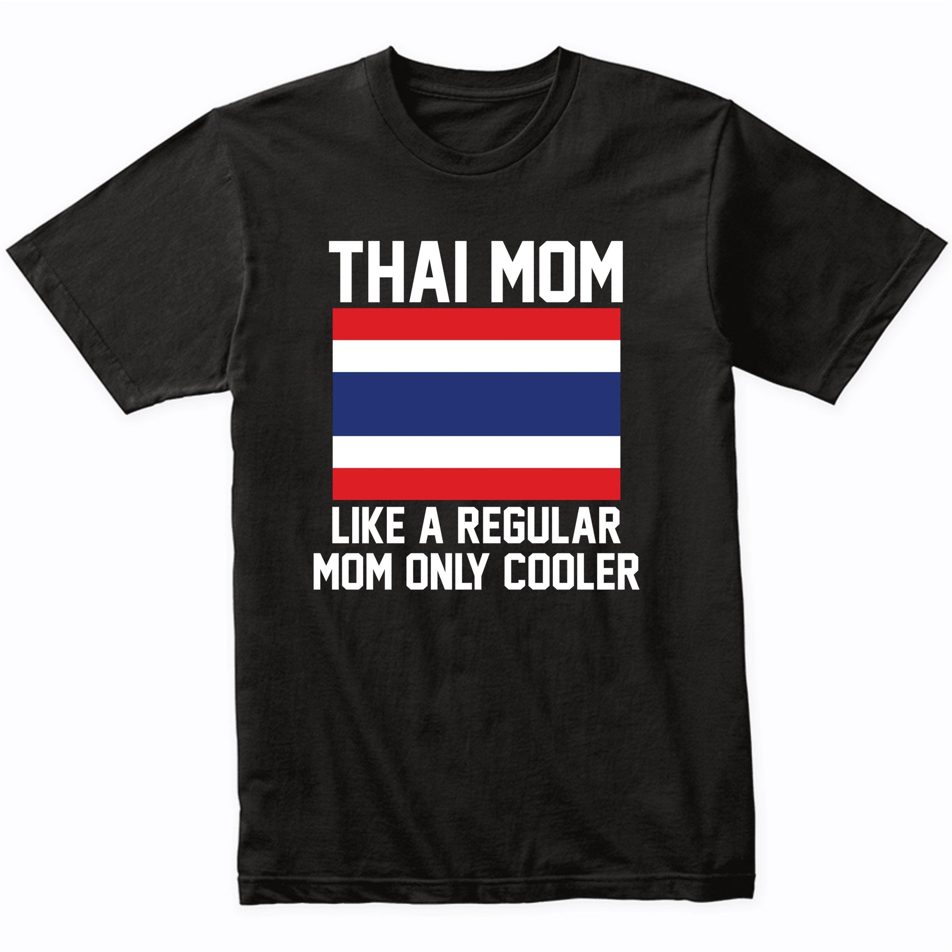 Thai Mom Like A Regular Mom Only Cooler Shirt