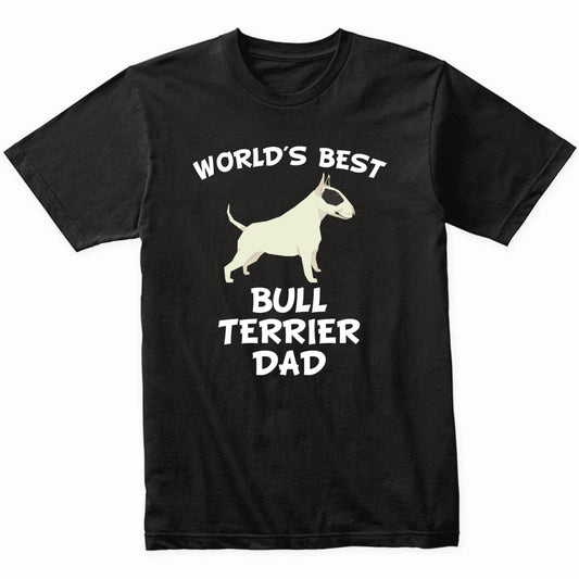 World's Best Bull Terrier Dad Dog Owner Shirt