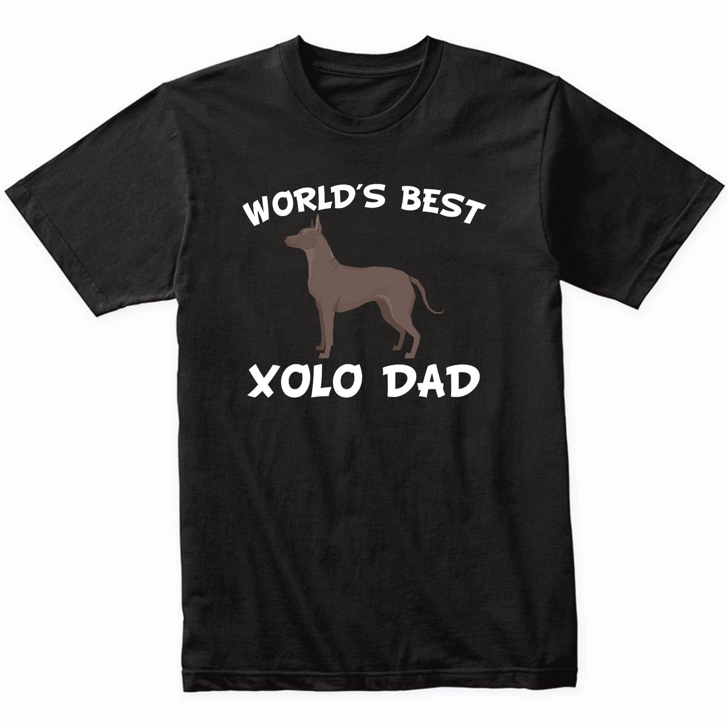World's Best Xolo Dad Dog Owner Shirt