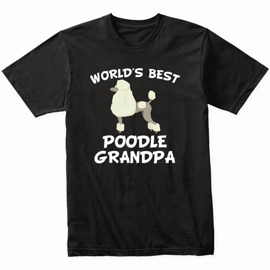 World's Best Poodle Grandpa Shirt
