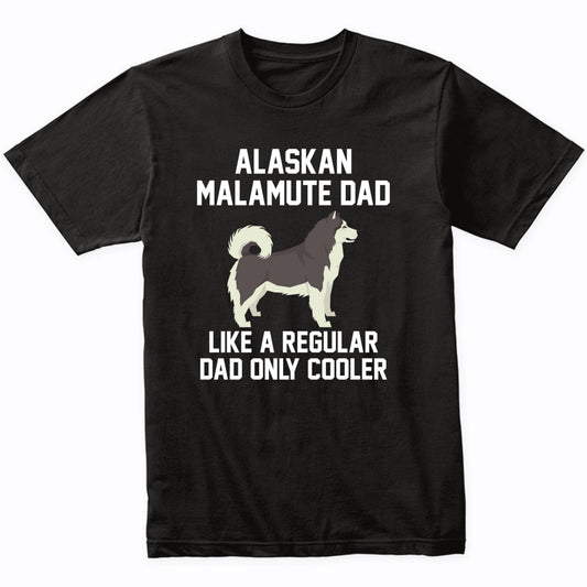 Alaskan Malamute Shirt - Funny Alaskan Malamute Dad T-Shirt