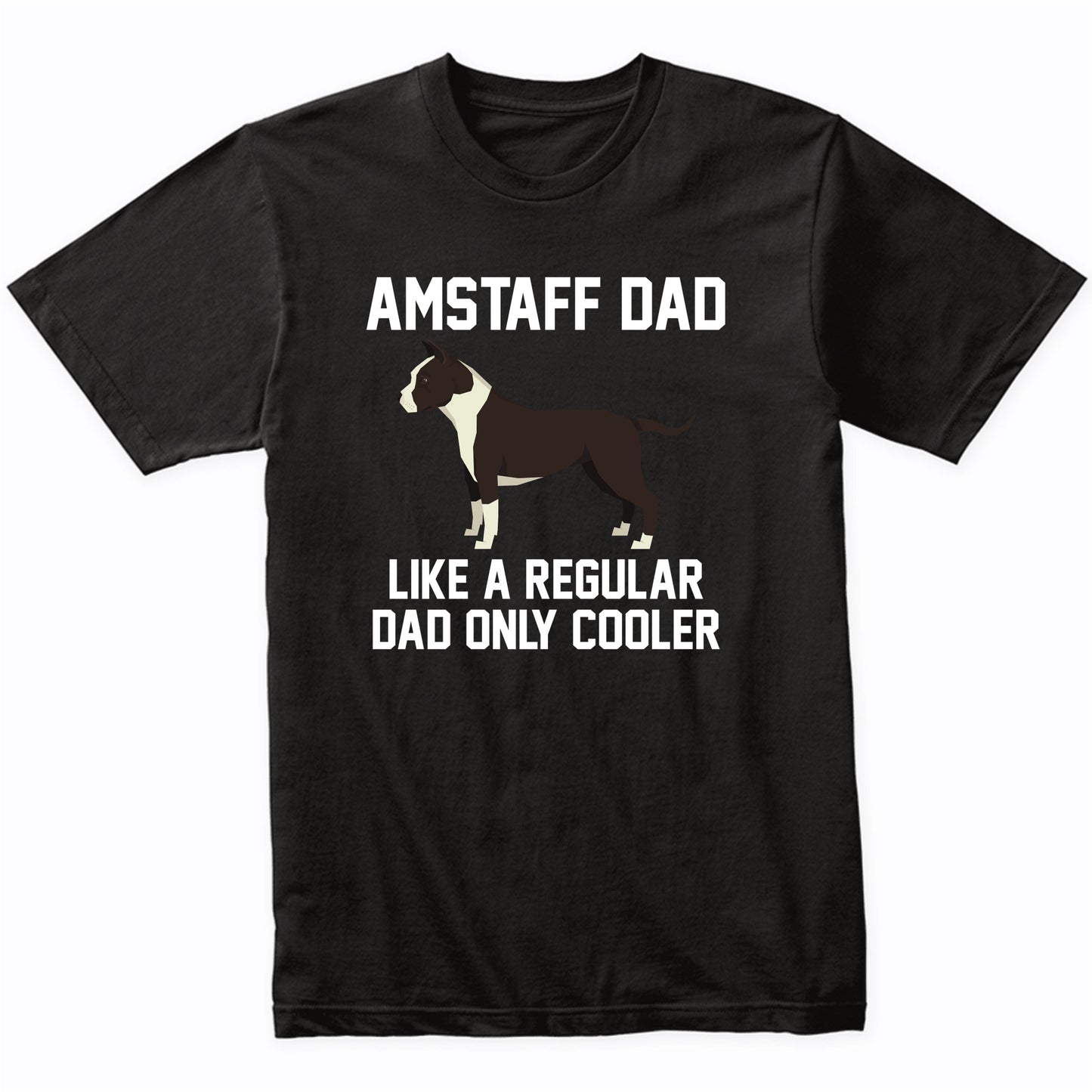 Amstaff Shirt - Funny Amstaff Dad T-Shirt