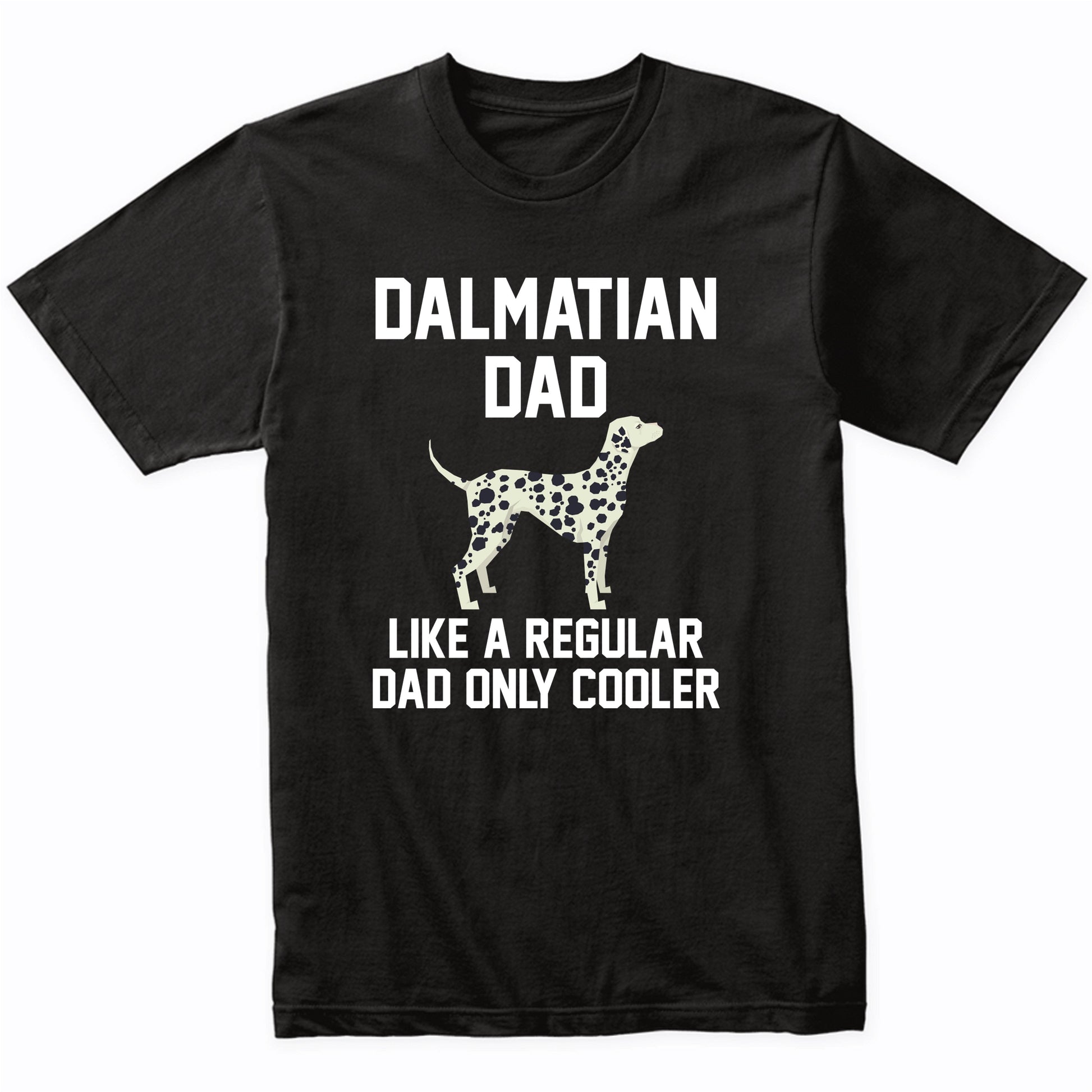 Dalmatian Shirt - Funny Dalmatian Dad T-Shirt Men's Small / Black