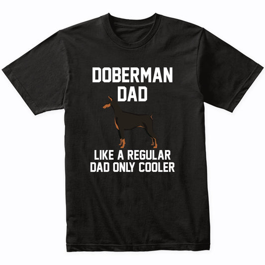 Doberman Shirt - Funny Doberman Dad T-Shirt