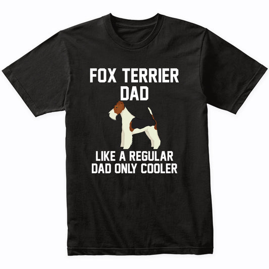 Fox Terrier Shirt - Funny Fox Terrier Dad T-Shirt