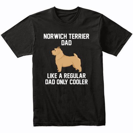 Norwich Terrier Shirt - Funny Norwich Terrier Dad T-Shirt