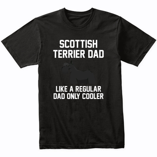 Scottish Terrier Shirt - Funny Scottish Terrier Dad T-Shirt
