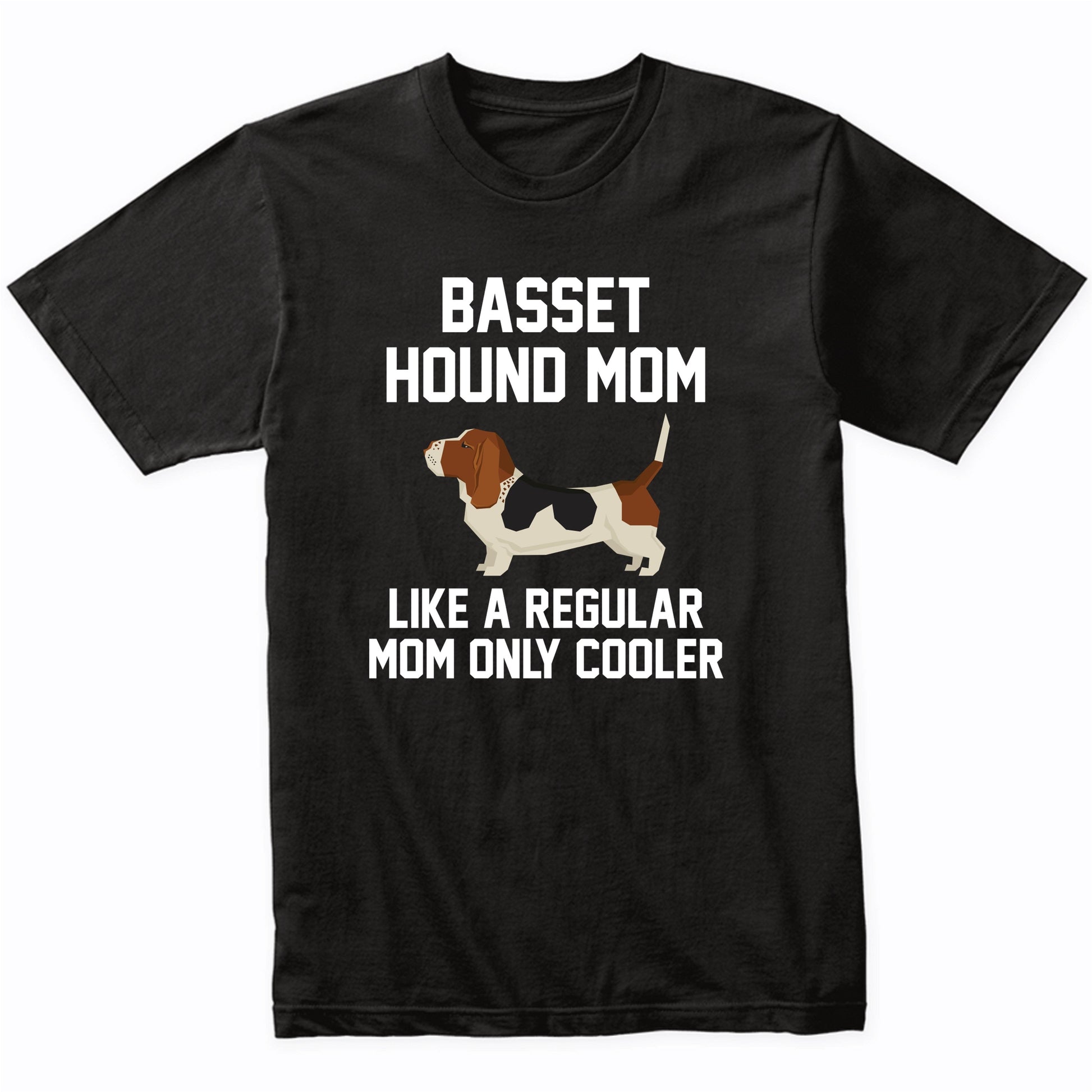 Basset Hound Shirt - Funny Basset Hound Mom T-Shirt