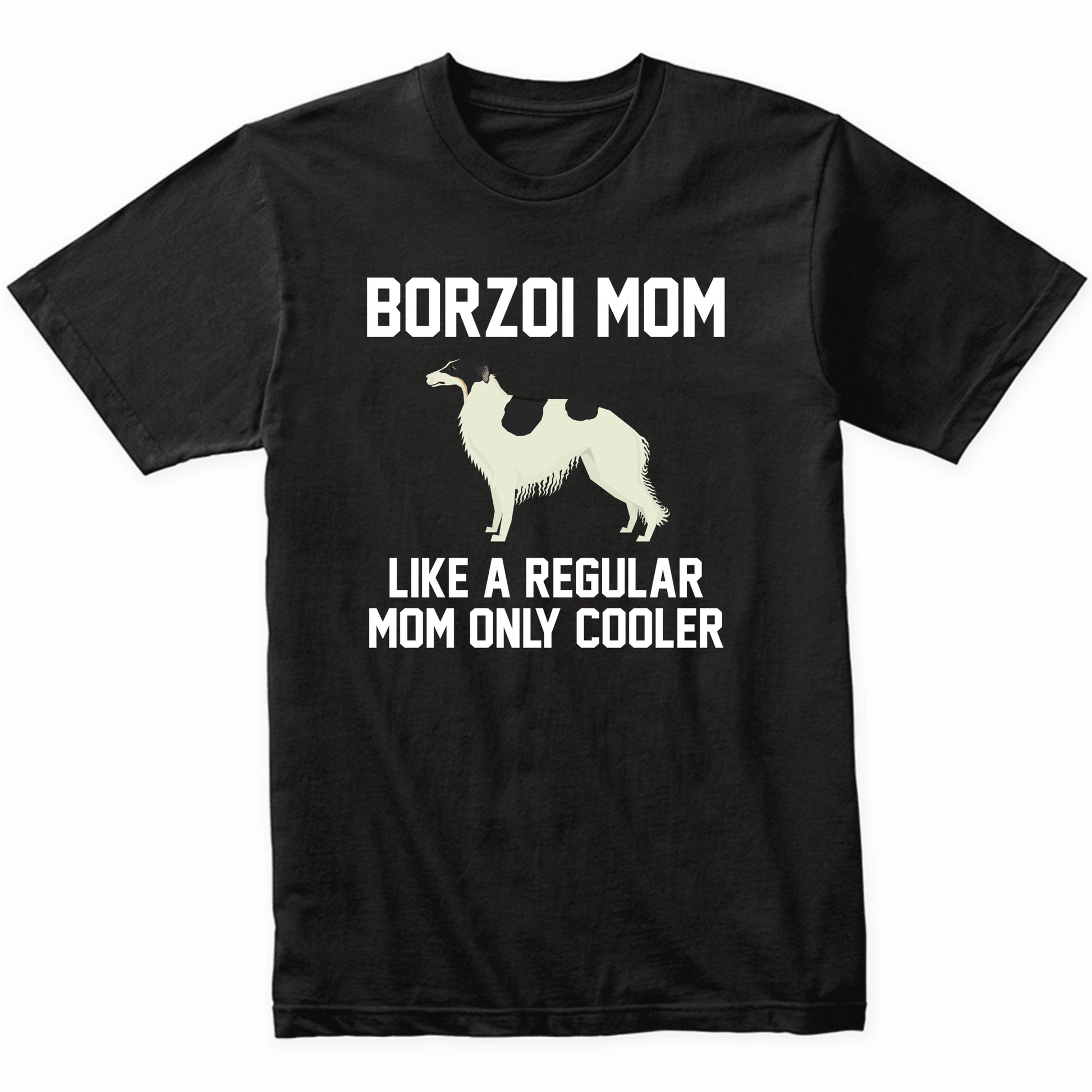 Borzoi Shirt - Funny Borzoi Mom T-Shirt