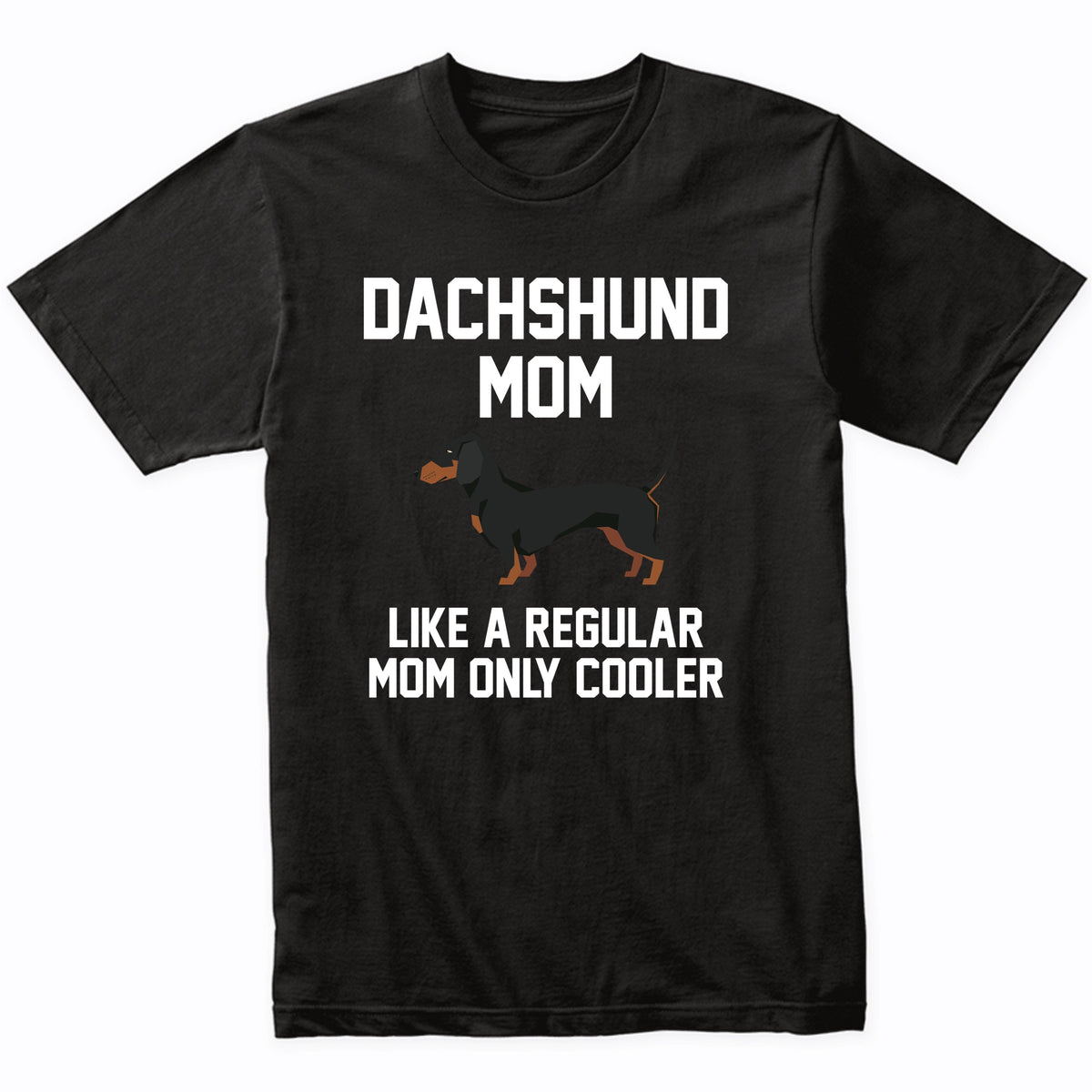 Dachshund Shirt - Funny Dachshund Mom T-Shirt