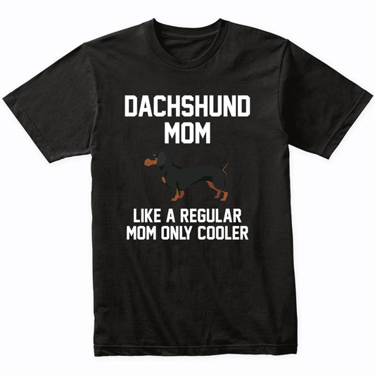 Dachshund Shirt - Funny Dachshund Mom T-Shirt