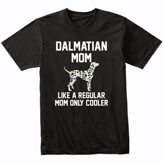 Dalmatian Shirt - Funny Dalmatian Mom T-Shirt