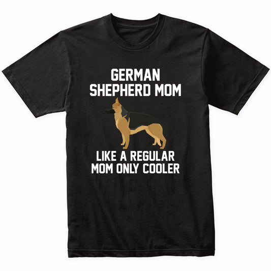 German Shepherd Shirt - Funny German Shepherd Mom T-Shirt