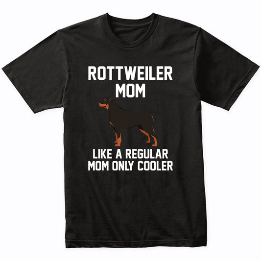 Rottweiler Shirt - Funny Rottweiler Mom T-Shirt