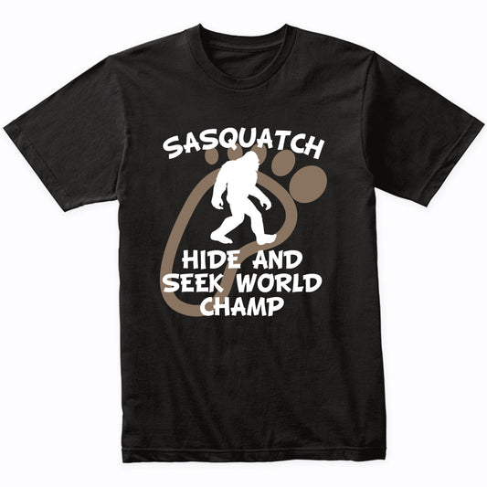 Funny Sasquatch Shirt Hide And Seek World Champ