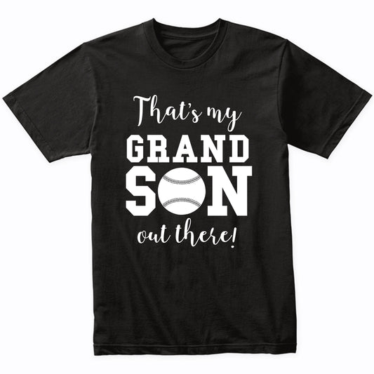That's My Grandson Out There Baseball Grandma Grandpa Shirt