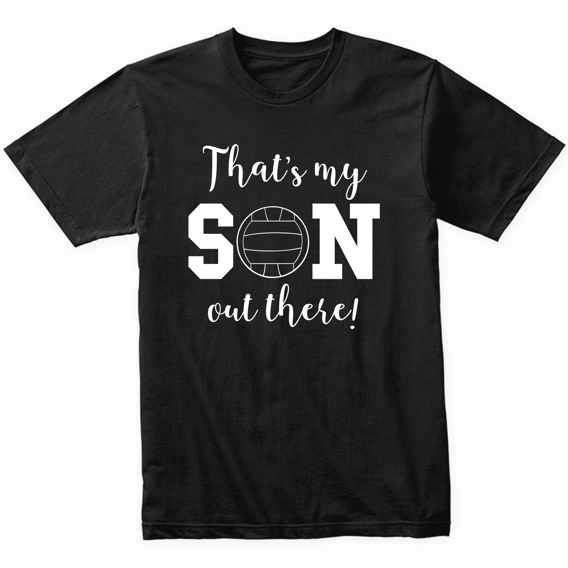 That's My Son Out There Volleyball Dad Mom Parent Shirt