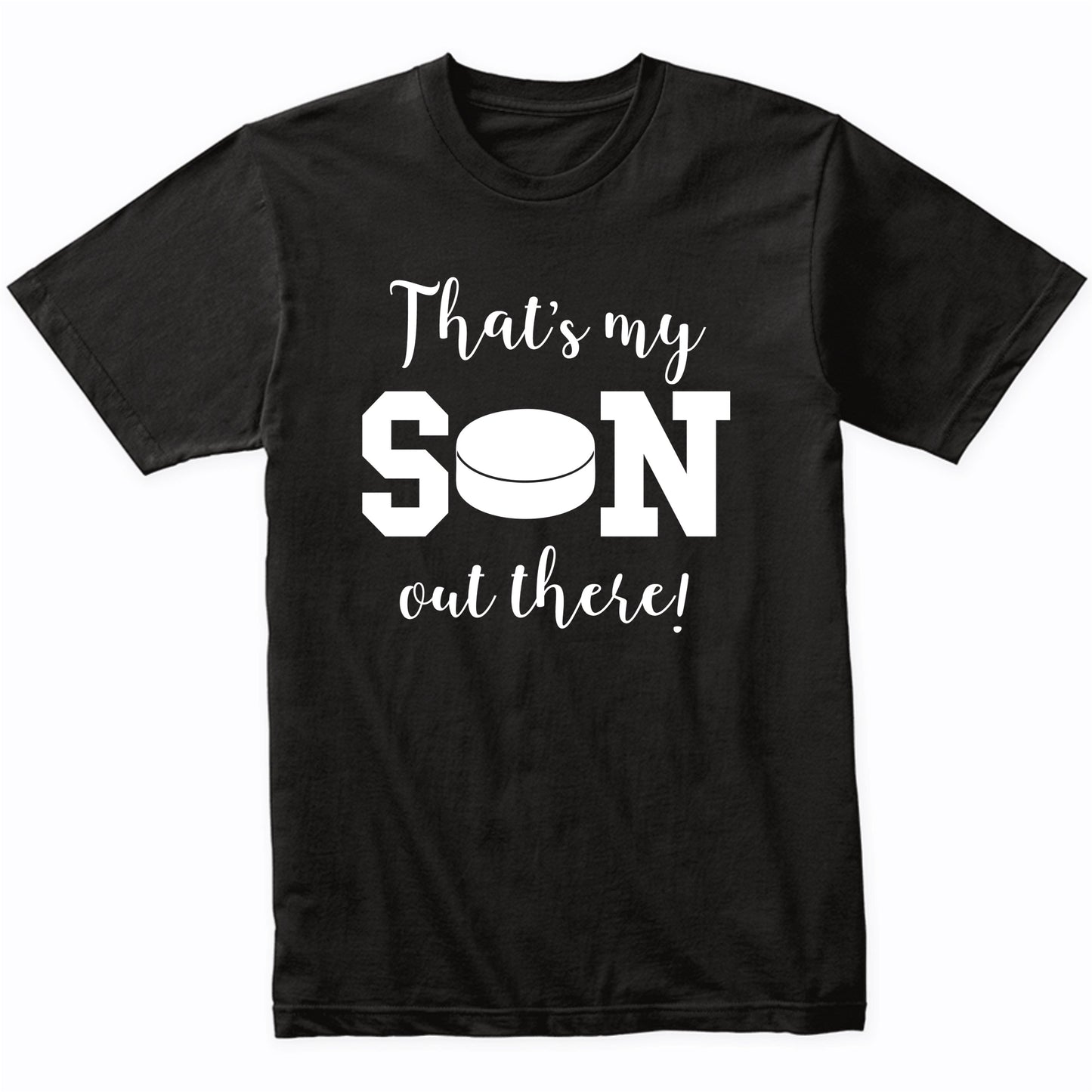 That's My Son Out There Hockey Dad Mom Sports Parent Shirt