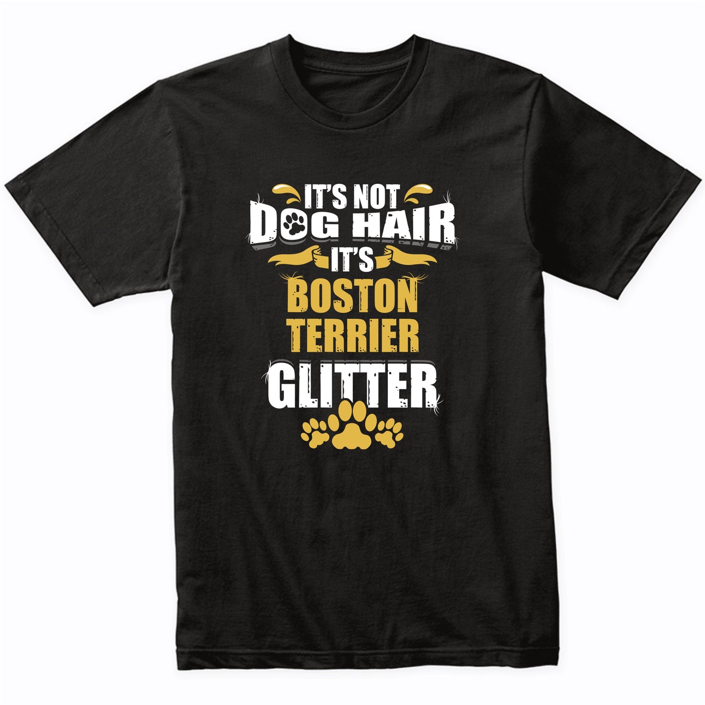 It's Not Dog Hair It's Boston Terrier Glitter T-Shirt
