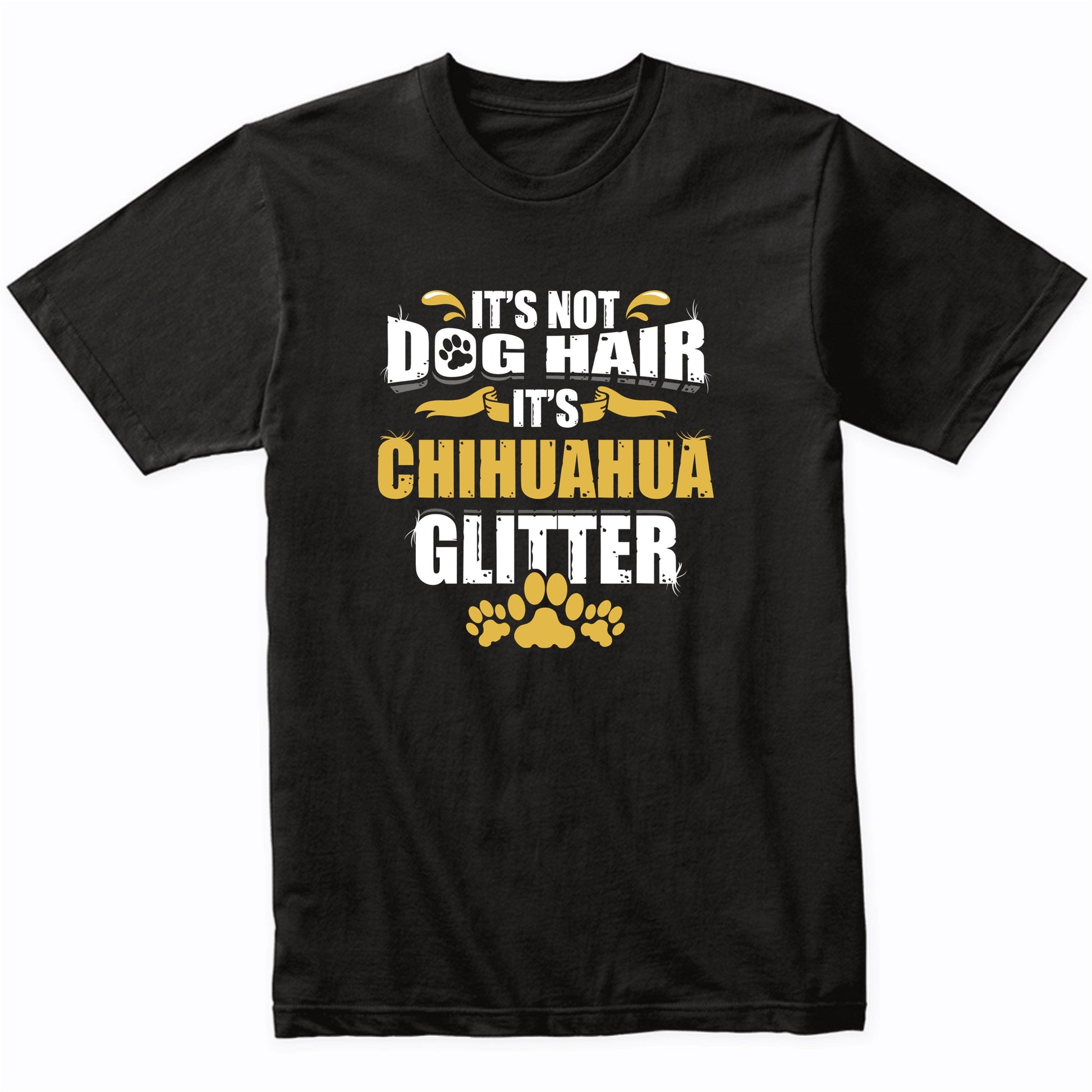 It's Not Dog Hair It's Chihuahua Glitter T-Shirt