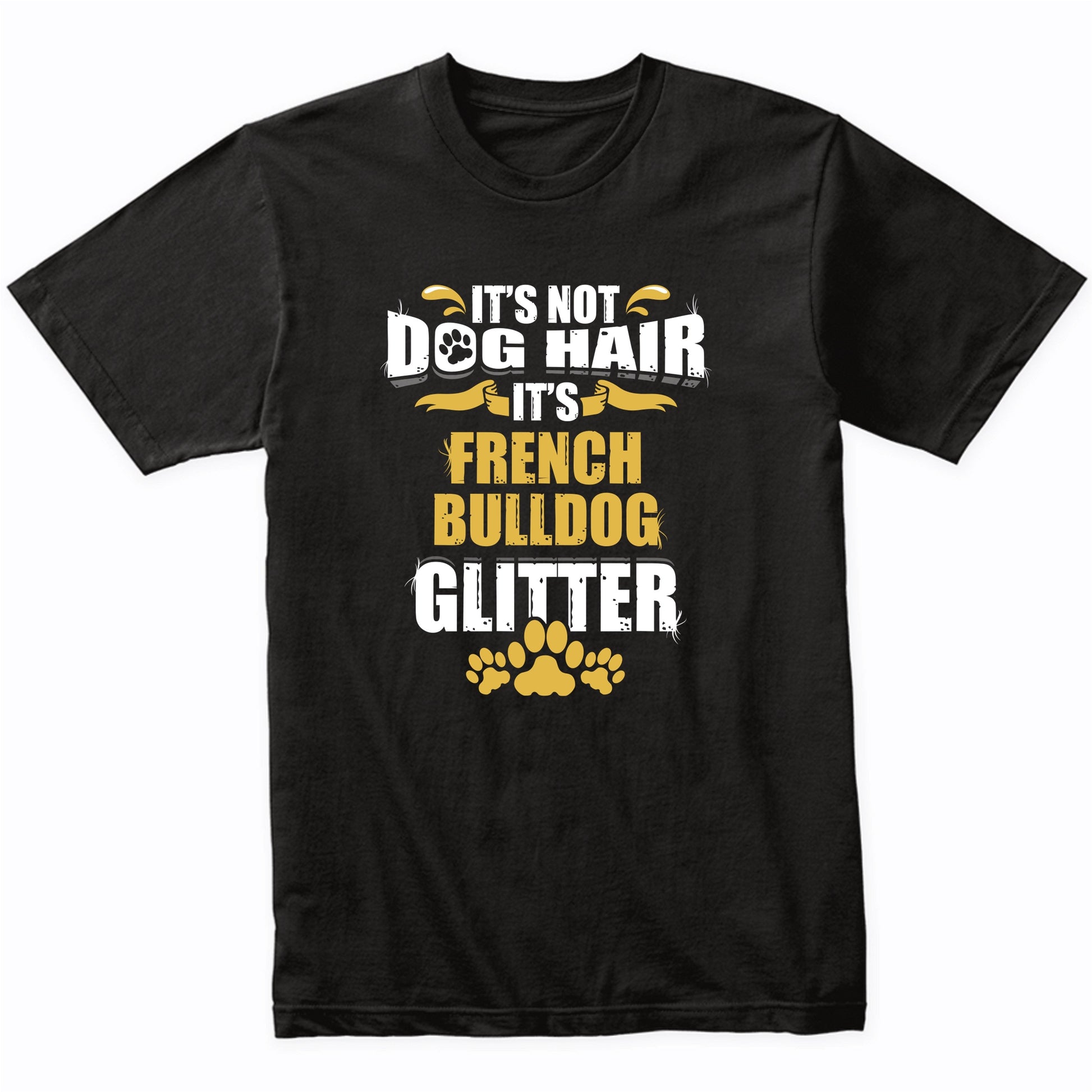 It's Not Dog Hair It's French Bulldog Glitter T-Shirt