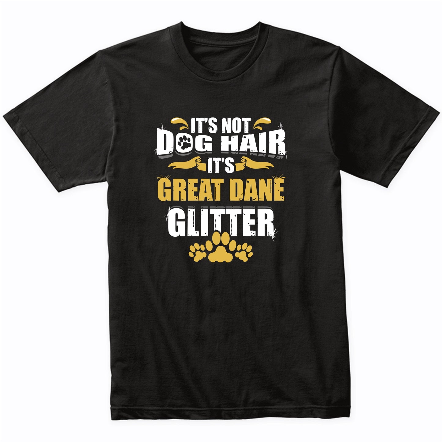 It's Not Dog Hair It's Great Dane Glitter T-Shirt